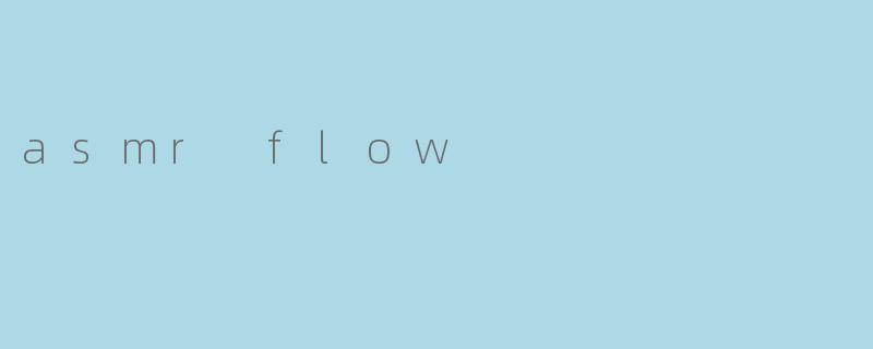 asmr flow